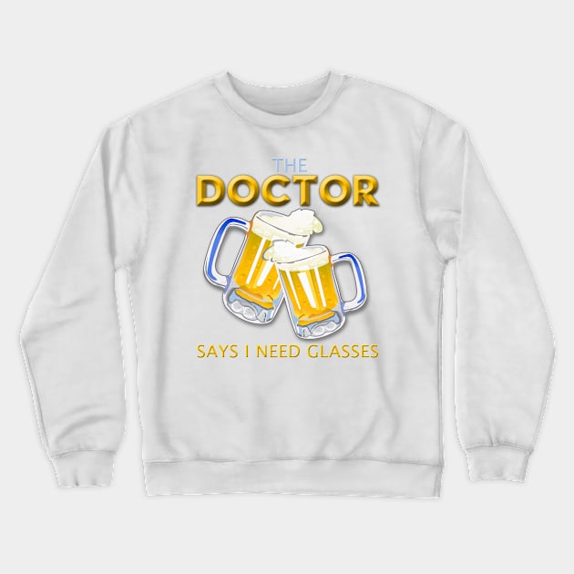 The Doctor's Advice Crewneck Sweatshirt by Aine Creative Designs